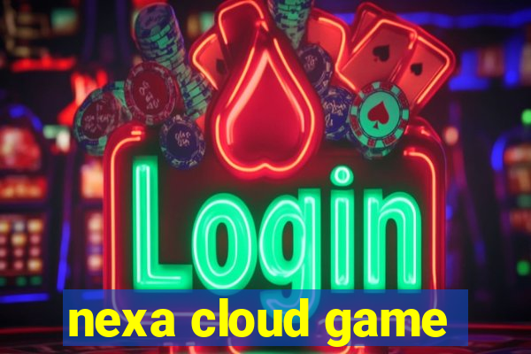 nexa cloud game